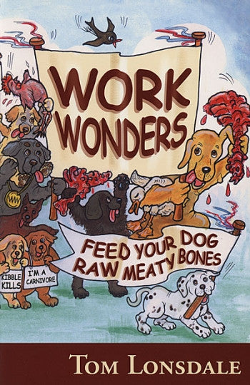 Work Wonders - Feed Your Dog Raw Meaty Bones
